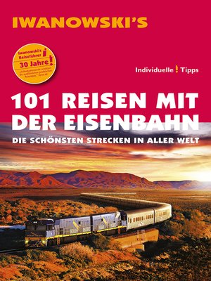 cover image of 101 Reisen mit der Eisenbahn--Reiseführer von Iwanowski